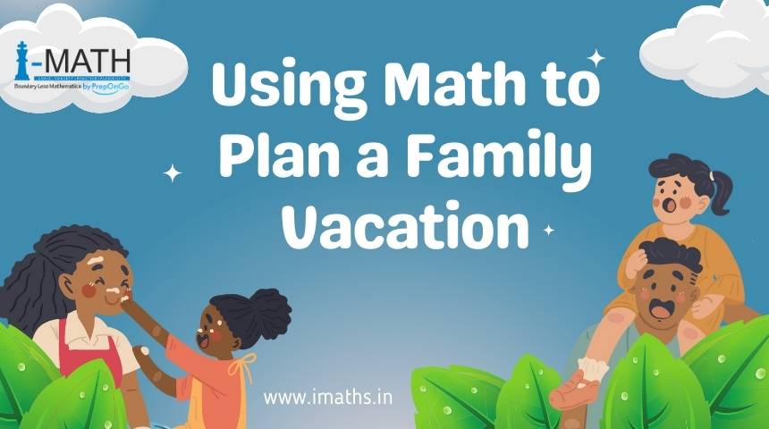 Using Math to Plan a Family Vacation